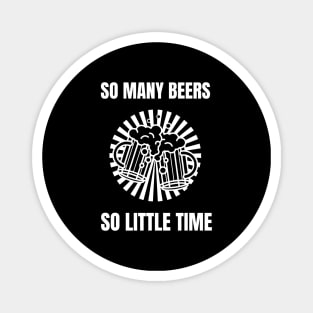 So Many Beers So Little Time Magnet